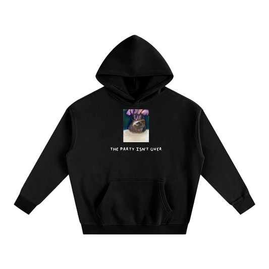 THE PARTY ISN'T OVER Hoodie